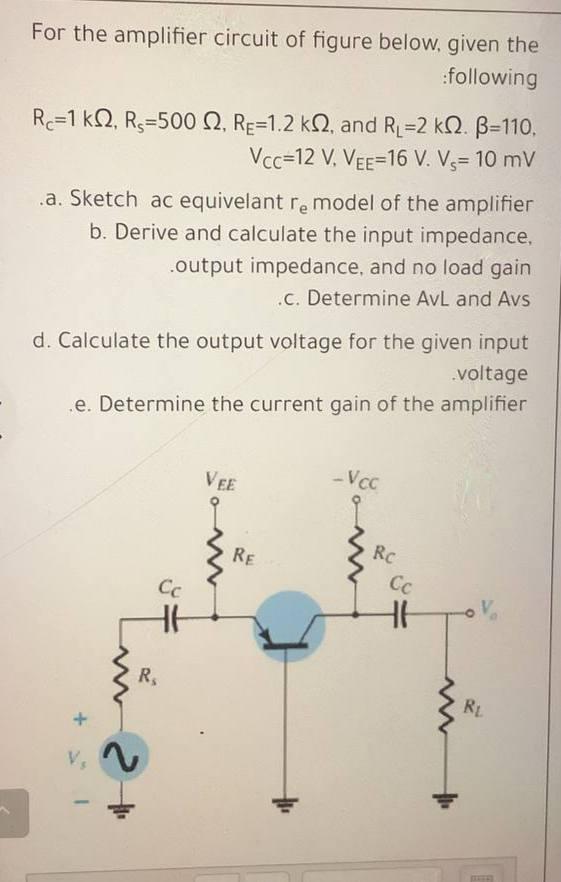 Solved For the amplifier circuit of figure below, given the | Chegg.com