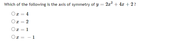 Solved = Which of the following is the axis of symmetry of y | Chegg.com