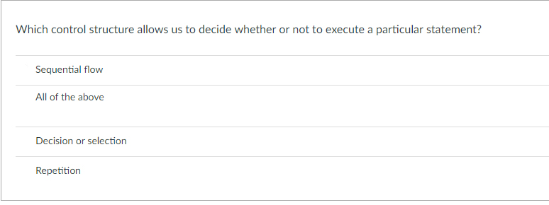 Solved Which Control Structure Allows Us To Decide Whether | Chegg.com