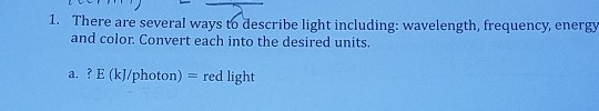 solved-1-there-are-several-ways-to-describe-light-chegg