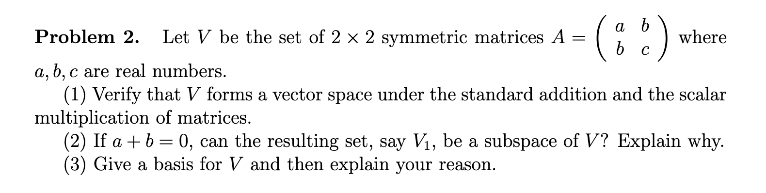 Solved = () a b Problem 2. Let V be the set of 2 x 2 | Chegg.com
