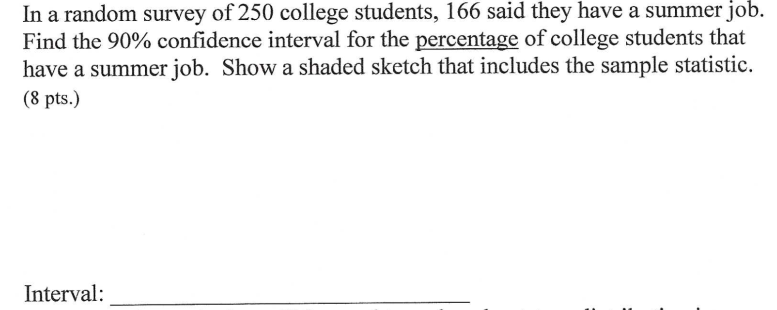 Solved In a random survey of 250 college students, 166 said | Chegg.com