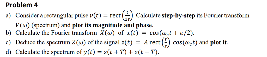 Solved Problem 4 a) Consider a rectangular pulse v(t) - rect | Chegg.com