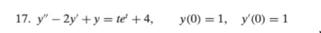 17. \( y^{\prime \prime}-2 y^{\prime}+y=t e^{t}+4, \quad y(0)=1, \quad y^{\prime}(0)=1 \)