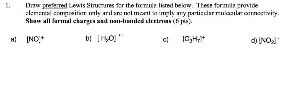 Solved 1. Draw preferred Lewis Structures for the formula | Chegg.com