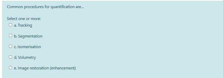 Solved Common procedures for quantification are.... Select | Chegg.com