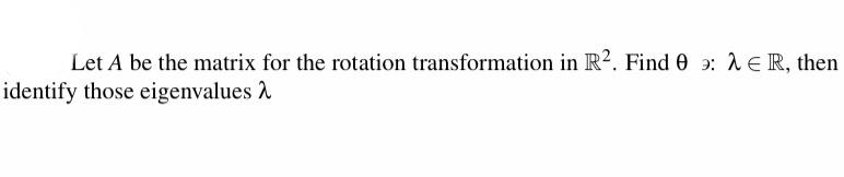 Solved Let A be the matrix for the rotation transformation | Chegg.com