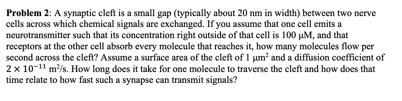 Solved Problem 2: A synaptic cleft is a small gap (typically | Chegg.com