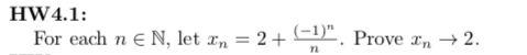 HW4.1: For each n e N, let In = 2+ 1). Prove In â†’ 2.