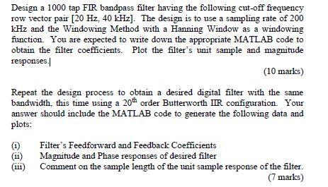 Design a 1000 tap FIR bandpass filter having the Chegg