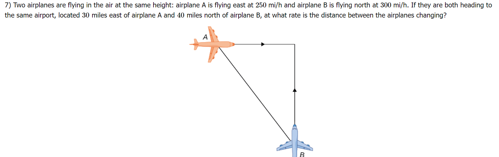 Solved 7) Two airplanes are flying in the air at the same