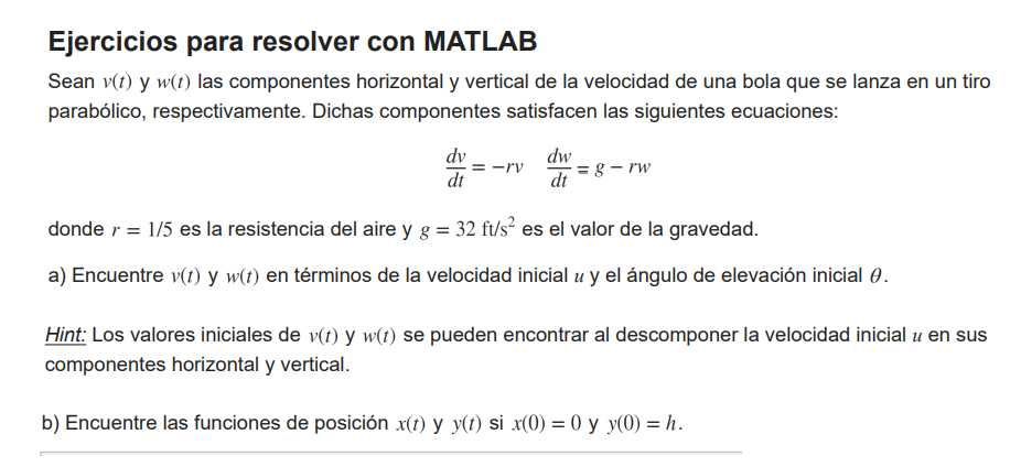 Ejercicios para resolver con MATLAB Sean \( v(t) \) y \( w(t) \) las componentes horizontal y vertical de la velocidad de una