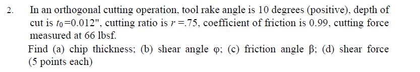 Solved 2. In an orthogonal cutting operation, tool rake | Chegg.com