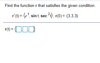 Solved Find the function r that satisfies the given | Chegg.com