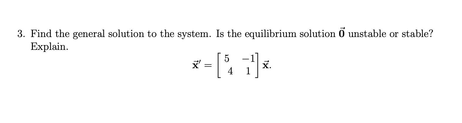 Solved 3. Find the general solution to the system. Is the | Chegg.com