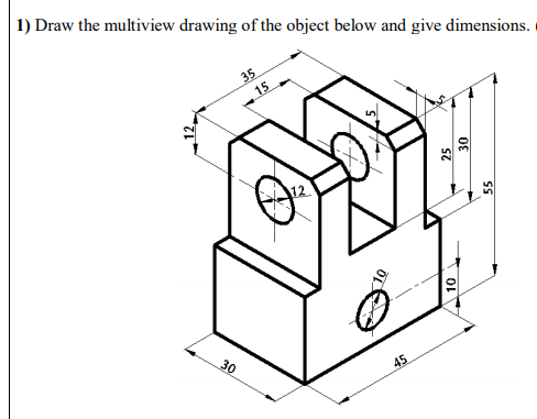 Solved Draw the multiview drawing of the object below and | Chegg.com