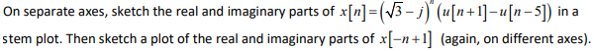 Solved On separate axes, sketch the real and imaginary parts | Chegg.com