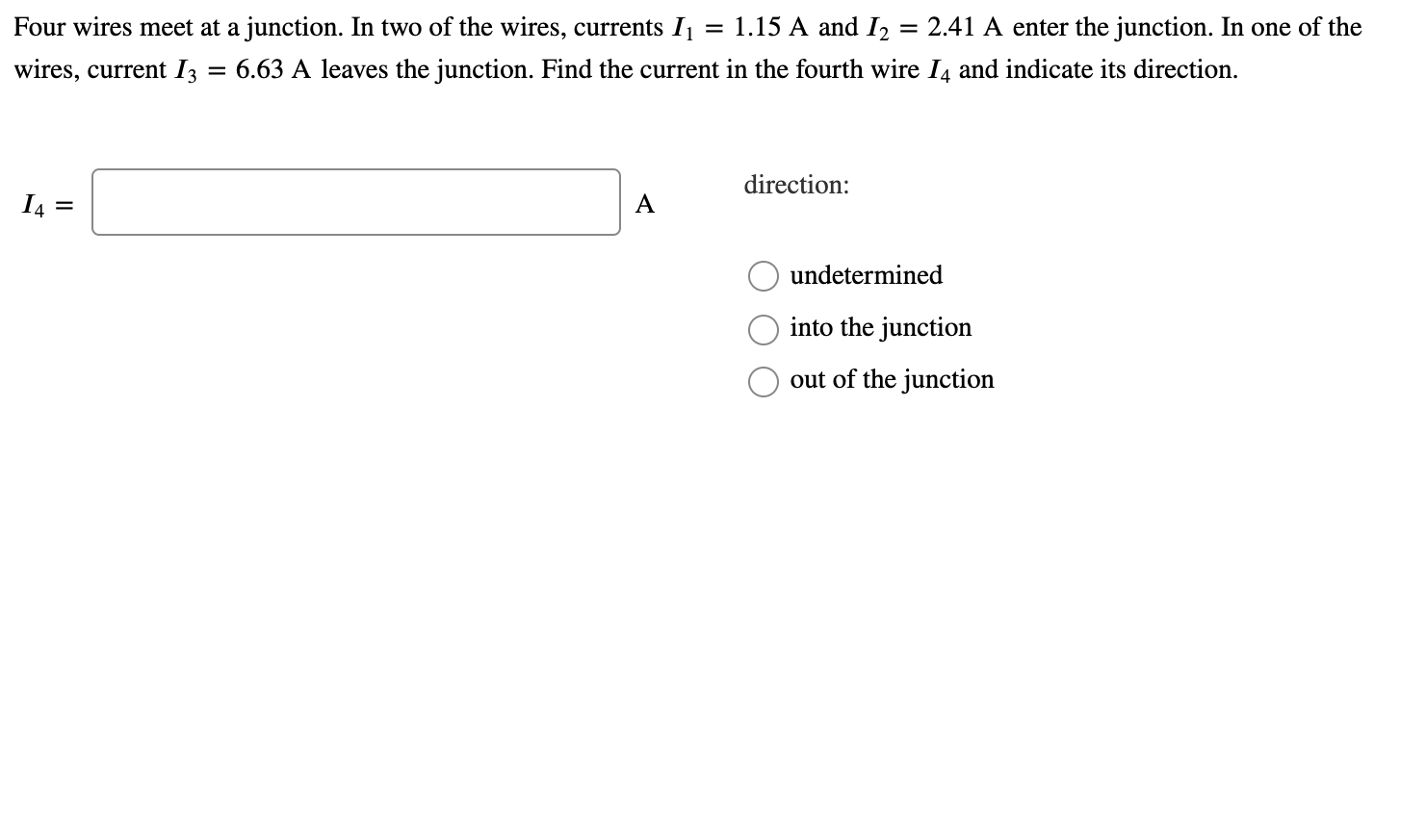 Solved Four wires meet at a junction. In two of the wires,