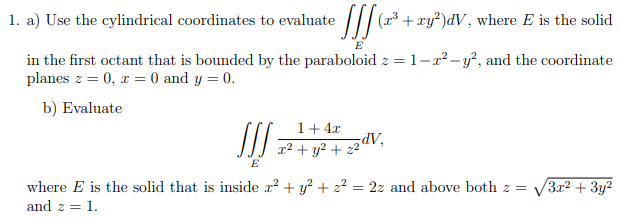 Solved 1. a) Use the cylindrical coordinates to evaluate | Chegg.com