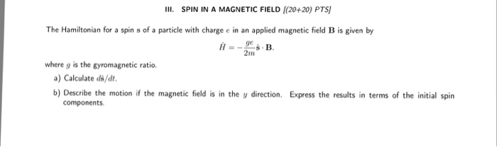 Solved The Hamiltonian For A Spins Of A Particle With Charge E In