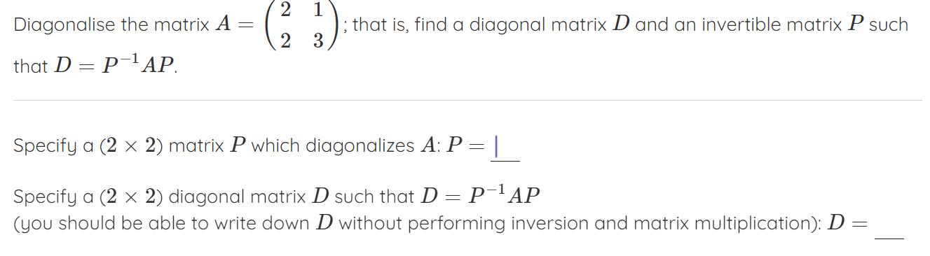 Solved Diagonalise the matrix A=(2213); that is, find a | Chegg.com