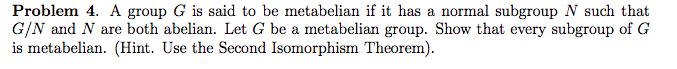 Solved Problem 4. A group G is said to be metabelian if it
