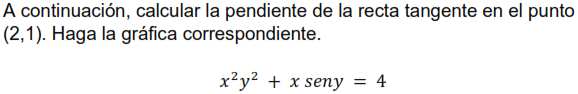 A continuación, calcular la pendiente de la recta tangente en el punto \( (2,1) \). Haga la gráfica correspondiente. \[ x^{2}