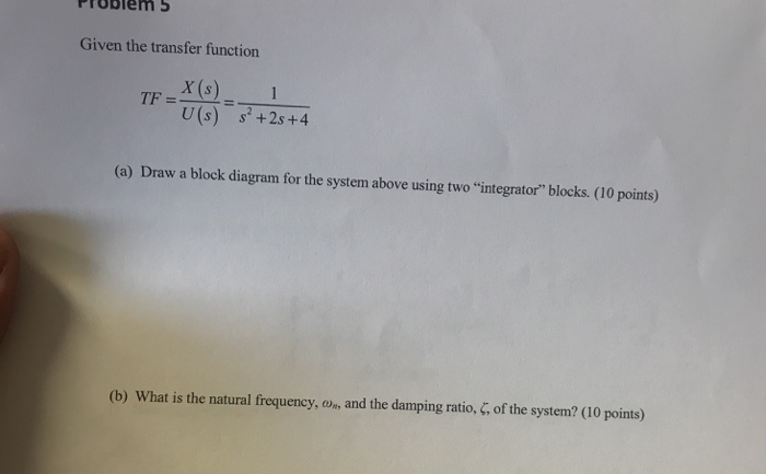 Solved Problem 5 Given the transfer function X (s) U(s) s | Chegg.com