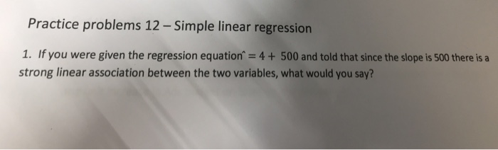 Solved Practice problems 12 - Simple linear regression 1. If | Chegg.com