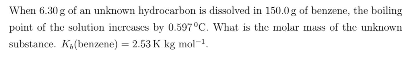 Solved When 6.30 g of an unknown hydrocarbon is dissolved in | Chegg.com