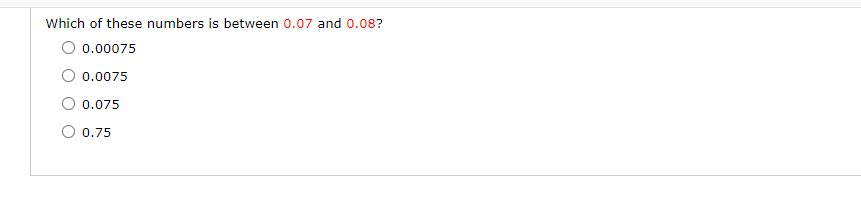 Solved Which of these numbers is between 0.07 and 0.08 ? | Chegg.com