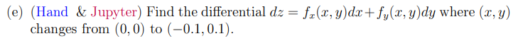Solved (e) (Hand & Jupyter) Find the differential dz = | Chegg.com
