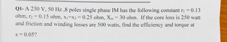 Solved Q1- A 230 V, 50 Hz ,8 poles single phase IM has the | Chegg.com