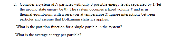 Solved 2. Consider a system of N particles with only 3 | Chegg.com