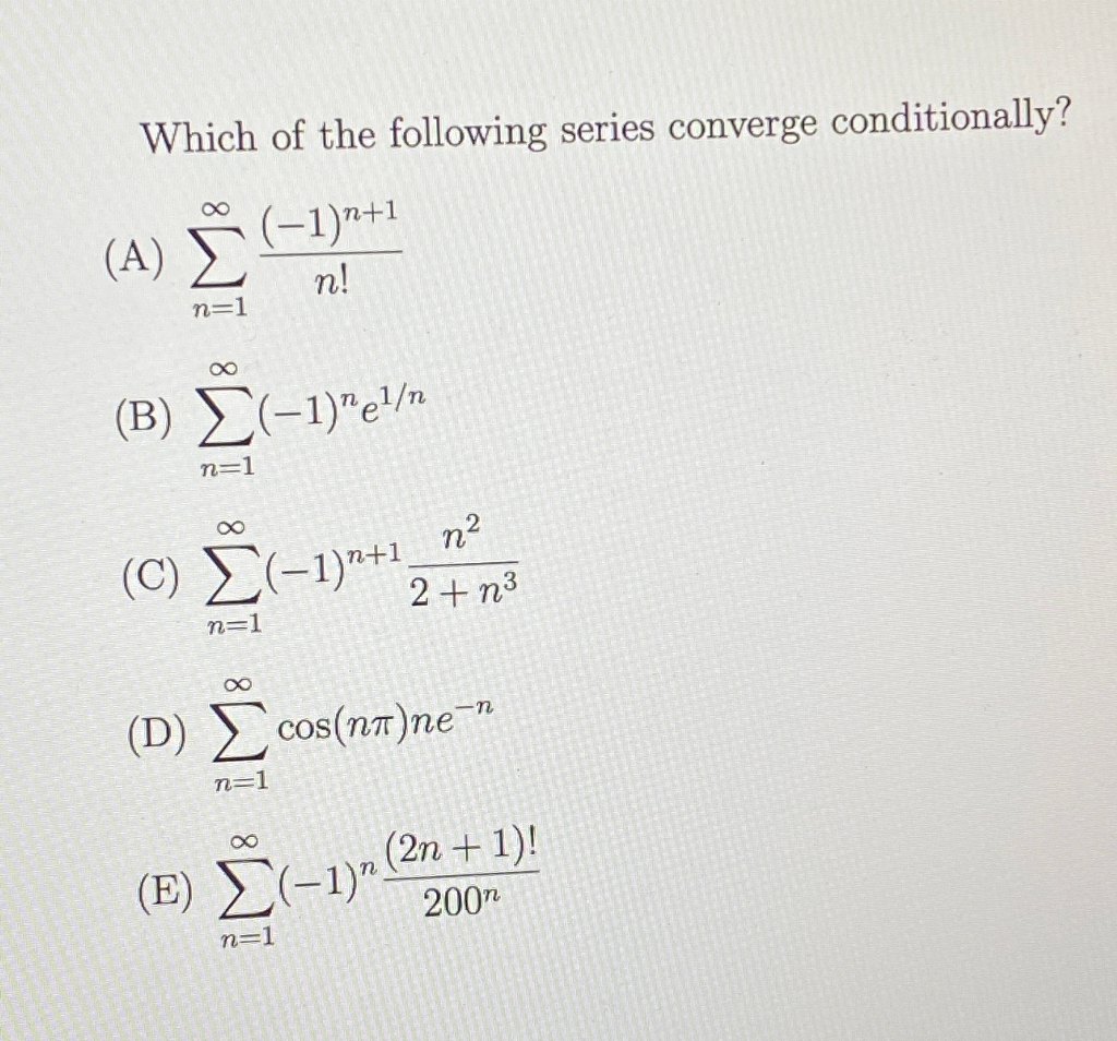 Solved Which Of The Following Series Converge Conditional Chegg Com