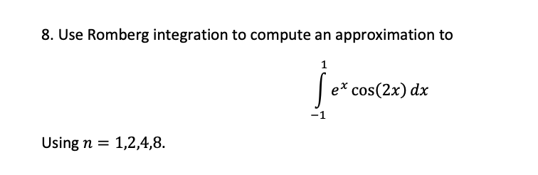 Solved 8. Use Romberg Integration To Compute An | Chegg.com