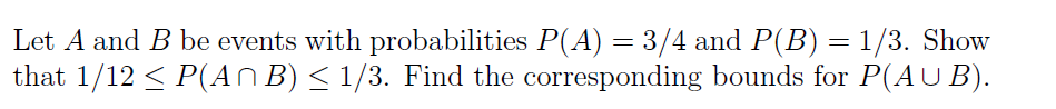 Solved Let A And B Be Events With Probabilities P(A)=3/4 And | Chegg.com