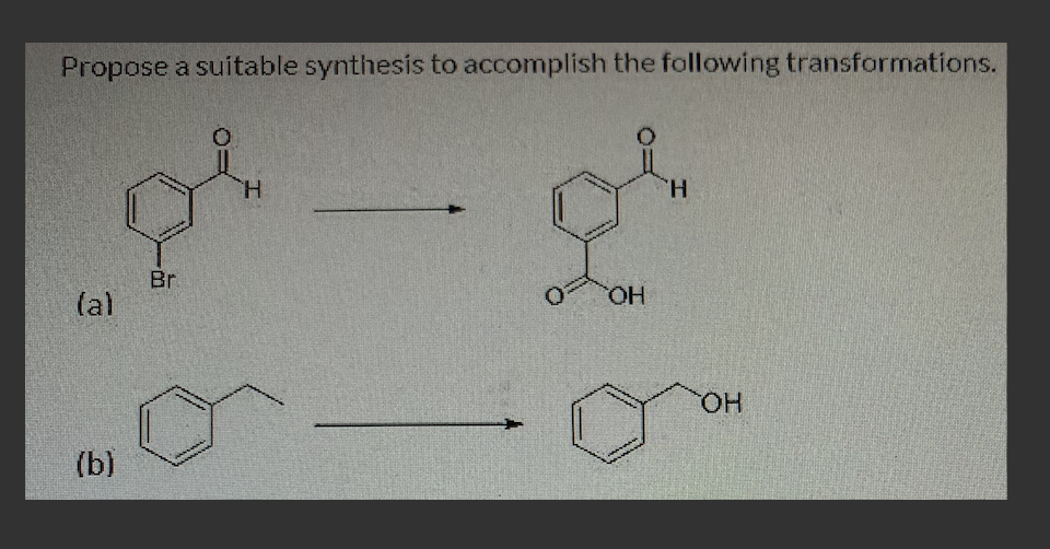 Solved Propose A Suitable Synthesis To Accomplish The | Chegg.com