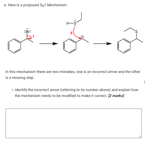 a. Here is a proposed Sn 1 Mechanism:
H-5
:Br:
S
N
In this mechanism there are two mistakes; one is an incorrect arrow and t