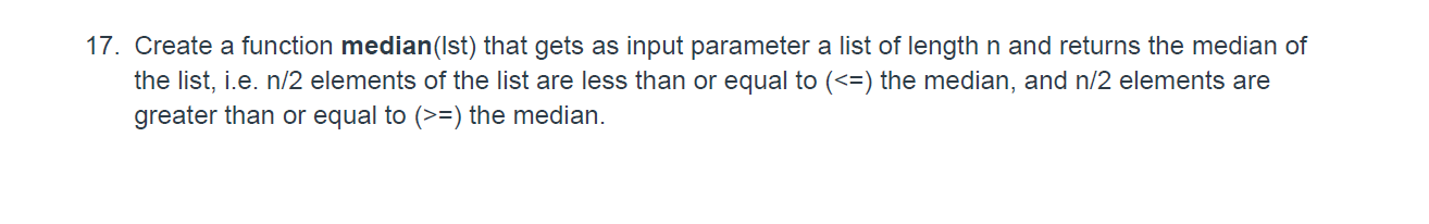 Solved 17. Create a function median(Ist) that gets as input | Chegg.com