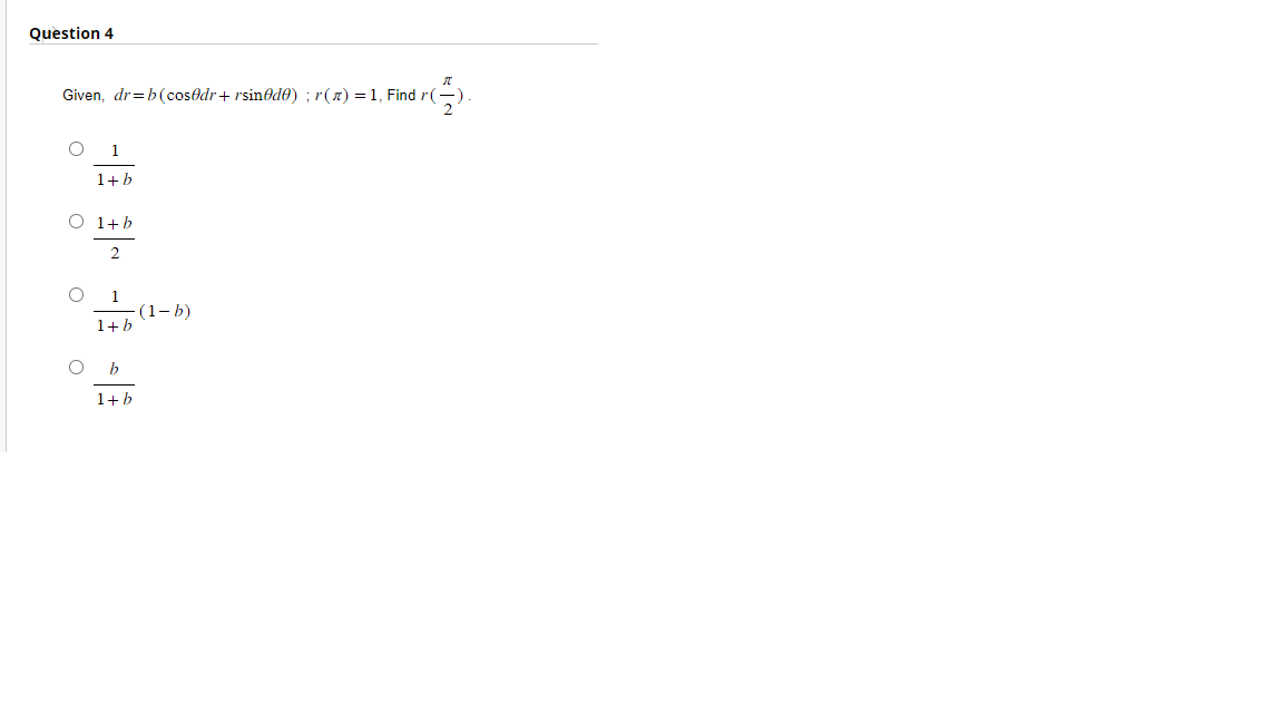 Solved Given, Dr=b(cosθdr+rsinθdθ);r(π)=1, Find R(2π). | Chegg.com