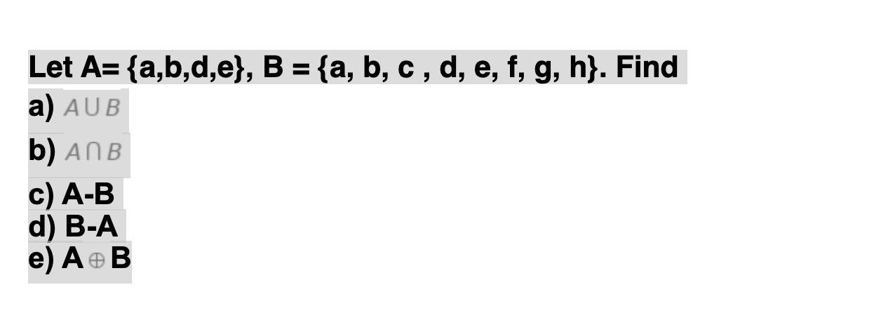 Solved Let A= {a,b,d,e), B = {a, B, C, D, E, F, G, H}. Find | Chegg.com