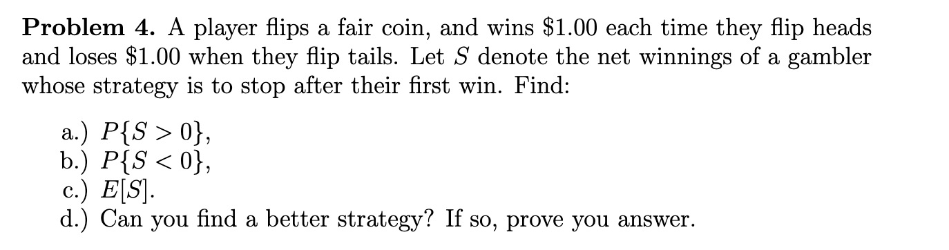 Solved Problem 4. A player flips a fair coin, and wins $1.00 | Chegg.com