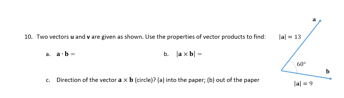 Solved I know a dot b will be 9*13cos(60) and a cross b will | Chegg.com