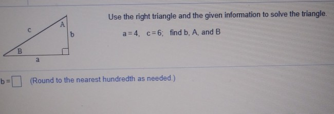 Solved Use the right triangle and the given information to | Chegg.com
