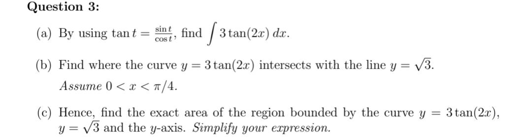 Solved (a) By using tant=costsint, find ∫3tan(2x)dx. (b) | Chegg.com