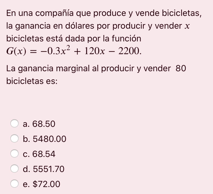 En una compañía que produce y vende bicicletas, la ganancia en dólares por producir y vender x bicicletas está dada por la fu