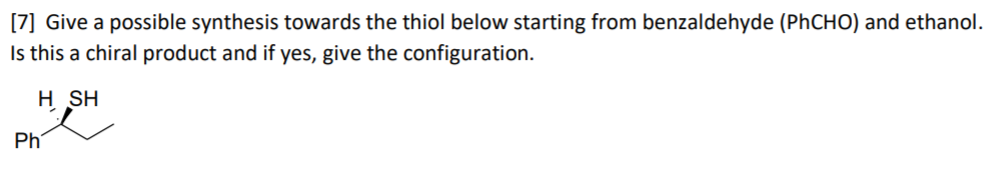 Solved [7] Give a possible synthesis towards the thiol below | Chegg.com