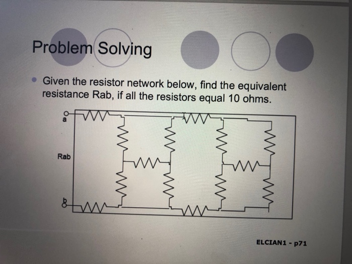 Solved Problem Solving Given the resistor network below,