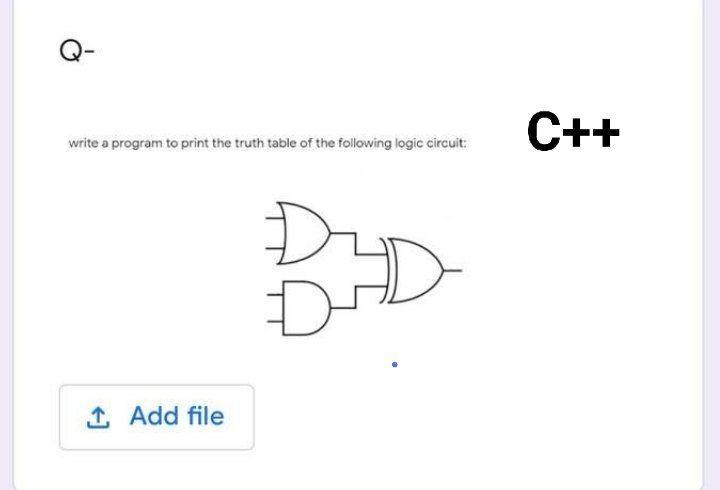Solved C++ write a program to print the truth table of the | Chegg.com